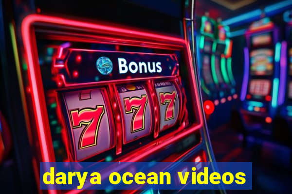 darya ocean videos